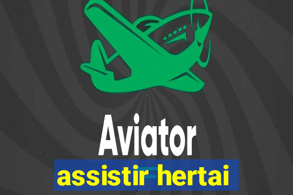 assistir hertai